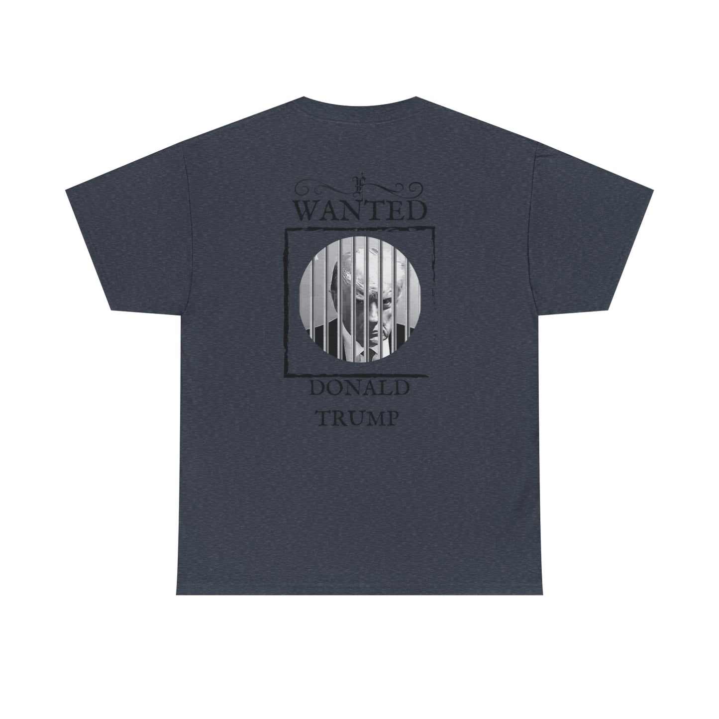 Unisex Heavy Cotton Tee, DONALD TRUMP WANTED BEHIND BARS, Black and white, BACK OF SHIRT IMAGE