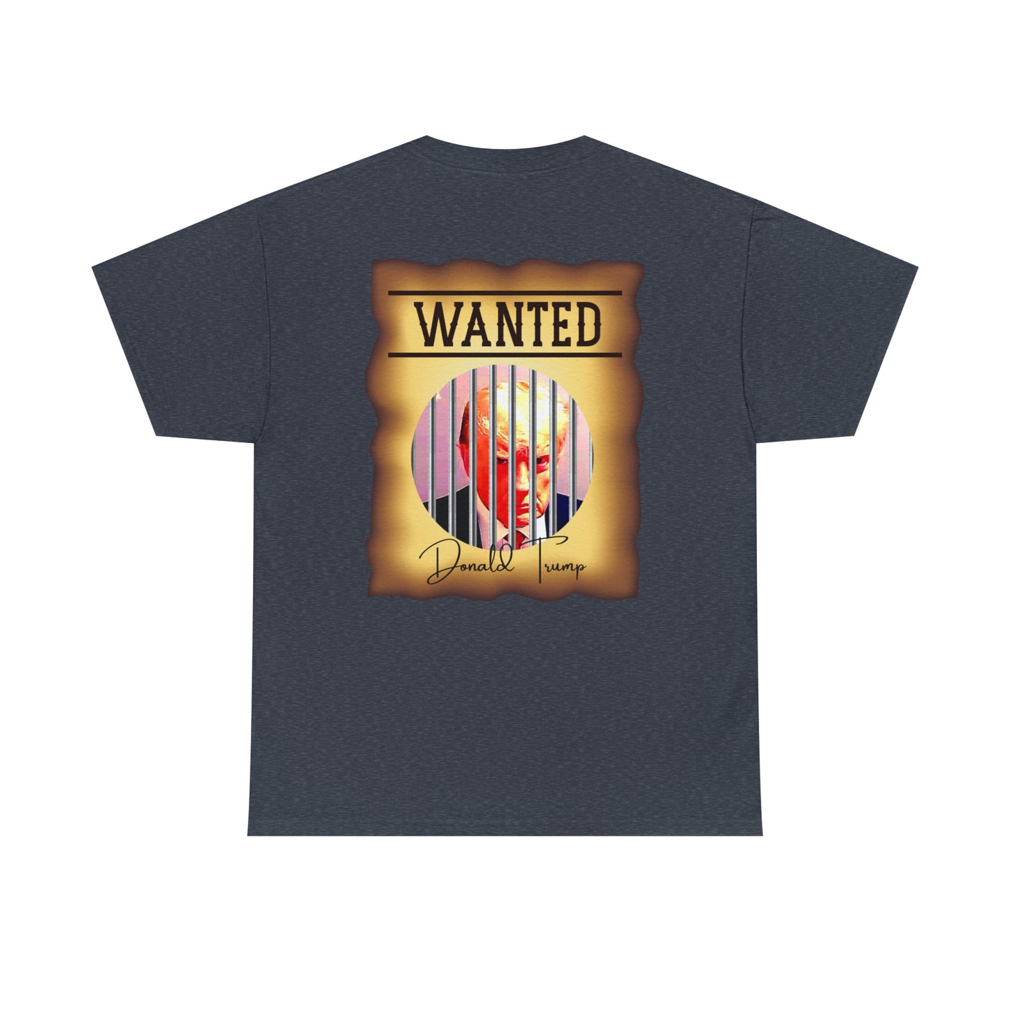 Unisex Heavy Cotton Tee, DONALD TRUMP WANTED BEHIND BARS, Color Wanted Poster, Image on back of shirt