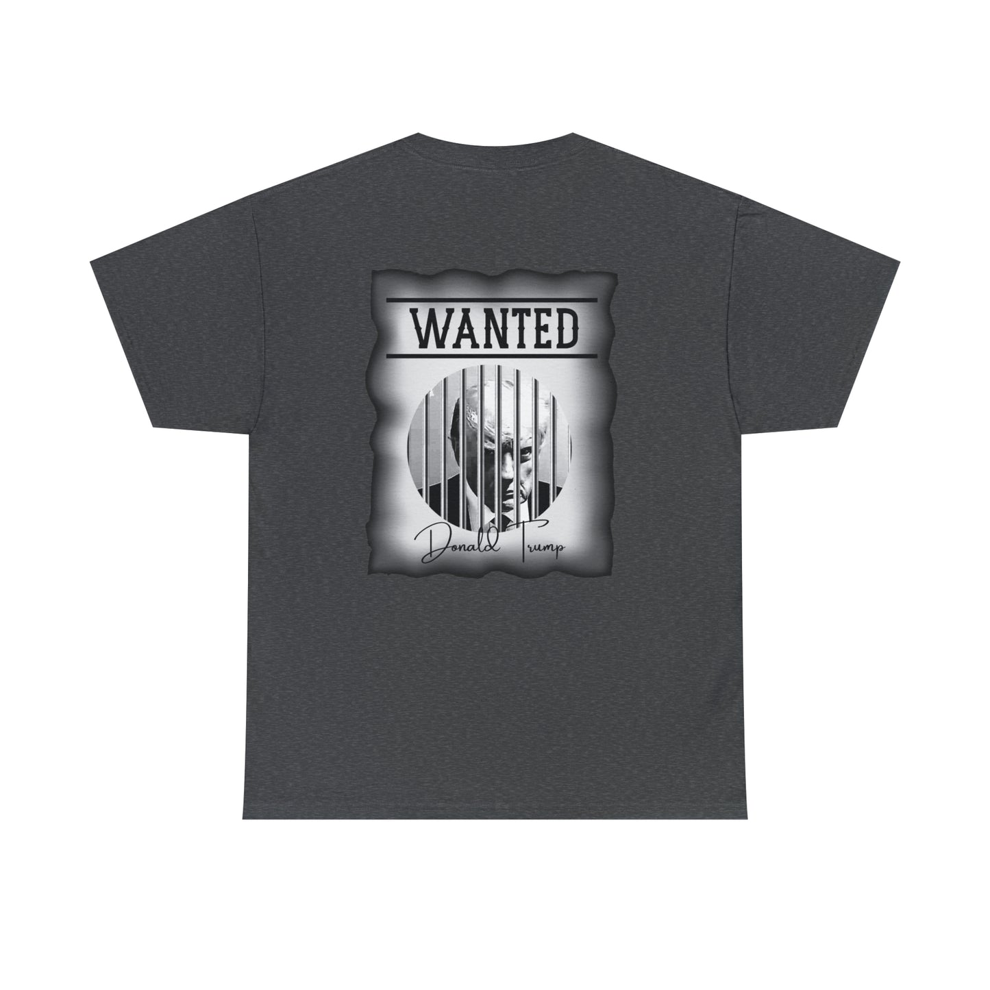 Unisex Heavy Cotton Tee, DONALD TRUMP WANTED BEHIND BARS, Black and White Wanted Poster, Image on back of shirt