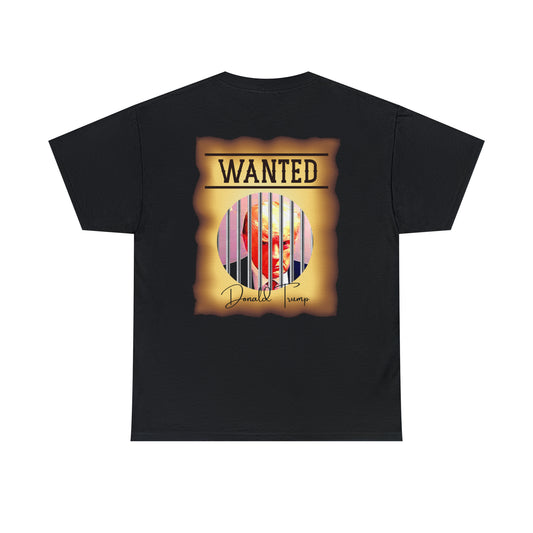 Unisex Heavy Cotton Tee, DONALD TRUMP WANTED BEHIND BARS, Color Wanted Poster, Image on back of shirt