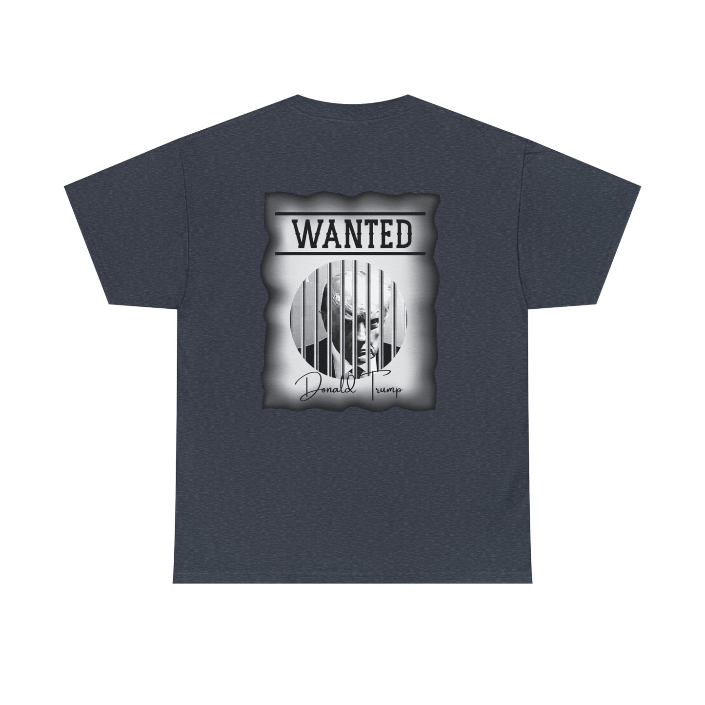 Unisex Heavy Cotton Tee, DONALD TRUMP WANTED BEHIND BARS, Black and White Wanted Poster, Image on back of shirt