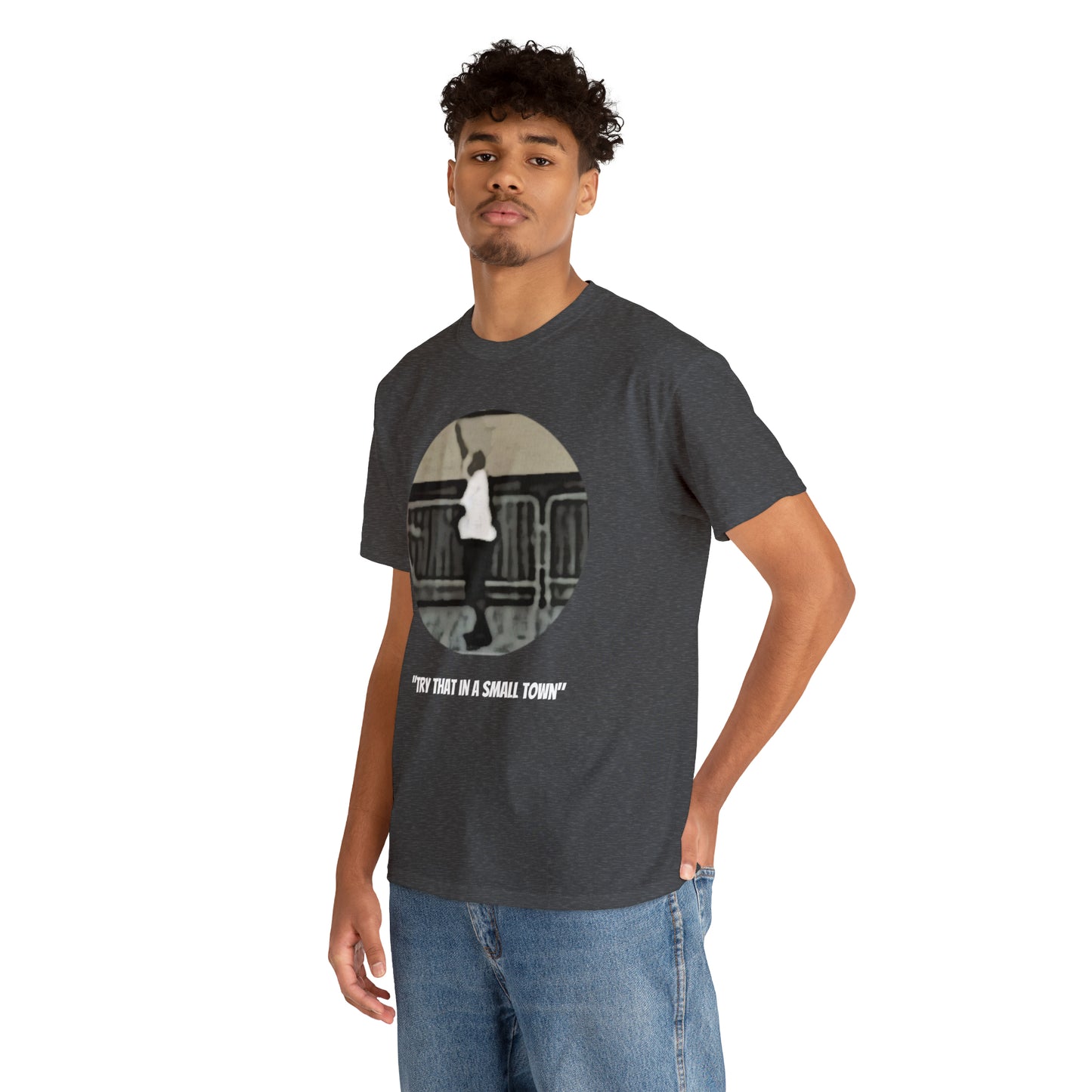 Unisex Heavy Cotton Tee, Try That In a Small Town, TM1TTISTCIR