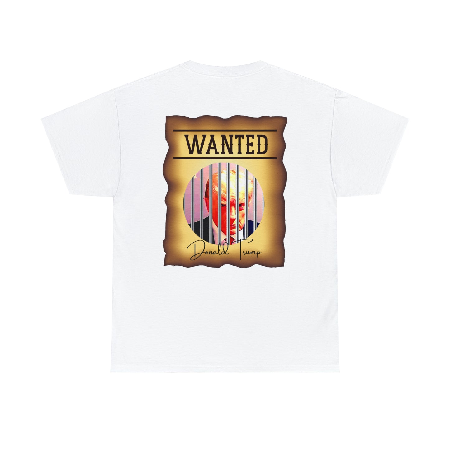 Unisex Heavy Cotton Tee, DONALD TRUMP WANTED BEHIND BARS, Color Wanted Poster, Image on back of shirt